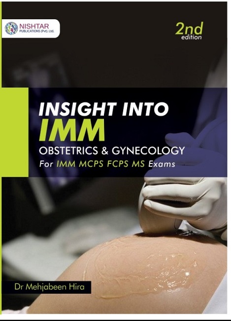Insight Into Imm Obstetrics Gynecology 2nd Edition For Imm Mcps Fcps Ms Exam By Dr Mehjabeen Hira