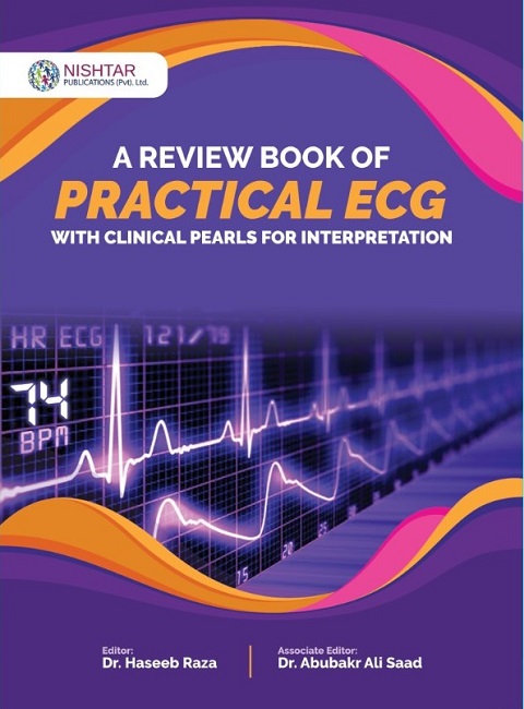A REVIEW BOOK OF PRATICAL ECG By Dr Haseeb Raza